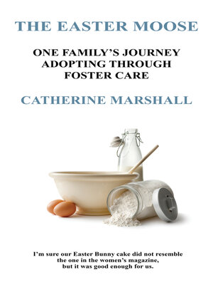 cover image of The Easter Moose: One Family's Journey Adopting Through Foster Care